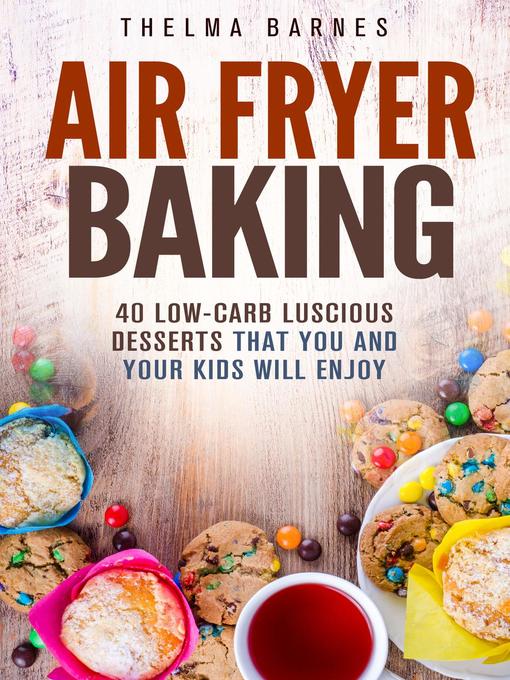 Title details for Air Fryer Baking by Thelma Barnes - Available